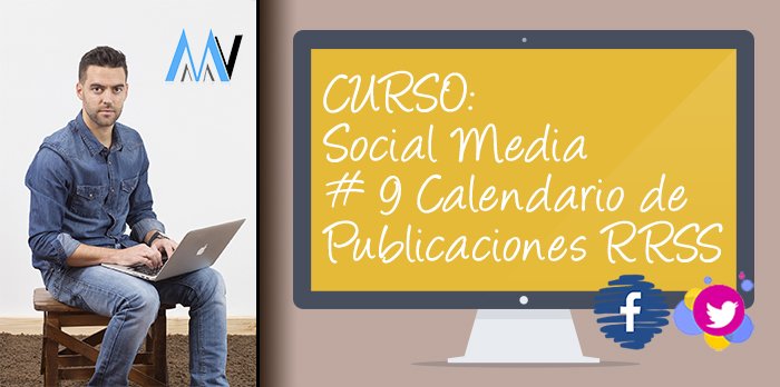 Curso Social Media para tu Negocio - Calendario de Publicaciones RRSS