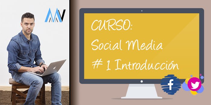 Curso Social Media para tu Negocio - Introducción