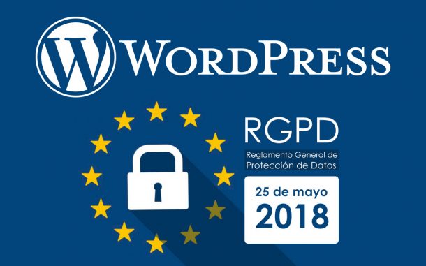 Cómo adaptar tu web hecha en WordPress al nuevo Reglamento General de ...