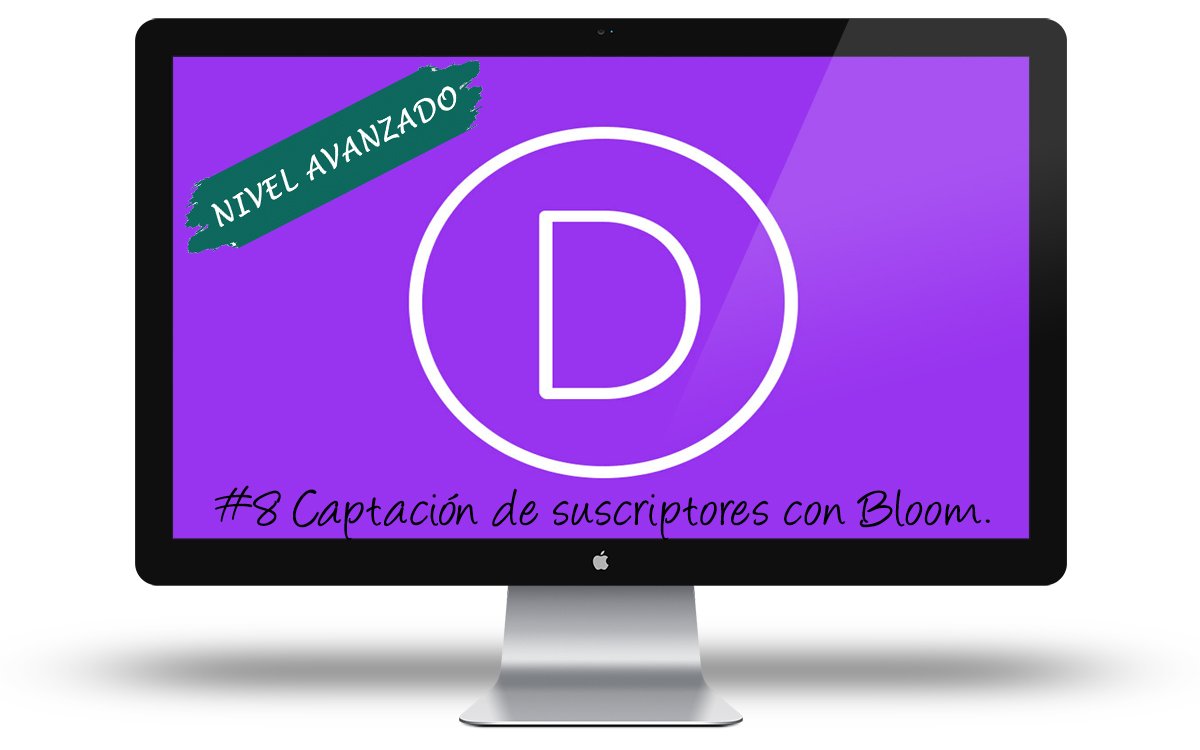 Curso Divi Avanzado - Captacion de suscriptores con Bloom