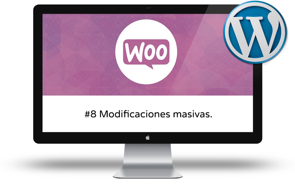 Curso de Woocommerce Intermedio - Modificaciones masivas en Woocommerce